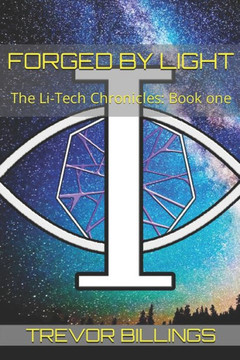Forged by Light: The Li-Tech Chronicles: Book 1