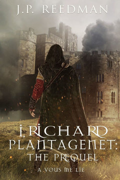 I, Richard Plantagenet: The Prequel: A Vous Me Lie: I, Richard Plantagenet Prequel Book 2