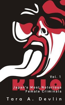 Kijo: Japan's Most Notorious Female Criminals: Volume One
