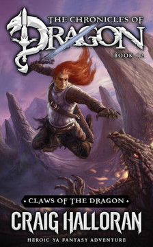 Claws of the Dragon: The Chronicles of Dragon - Book 12: Heroic YA Fantasy Adventure