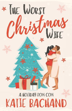 The Worst Christmas Wife: A grumpy boss holiday romantic comedy
