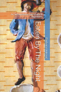 Eaten By The Night: An unforgettable tale of war in Yugoslavia