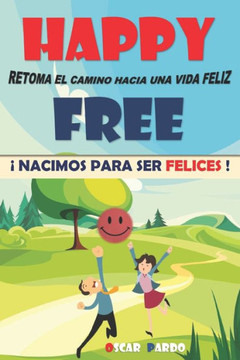 Happy Free: ? Nacimos Para Ser Felices !