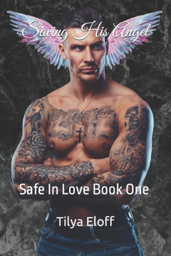 Saving His Angel: Safe In Love Book One