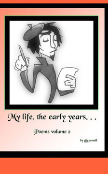 My life, the early years . . .: Poems volume 2