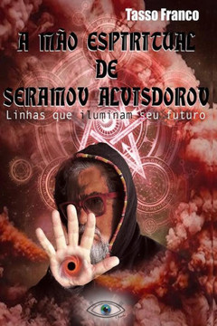 A M?o Espiritual de Seramov Alvisdorov: Linhas que iluminam seu futuro