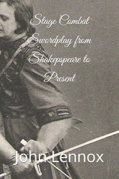 Stage Combat Swordplay from Shakespeare to the Present