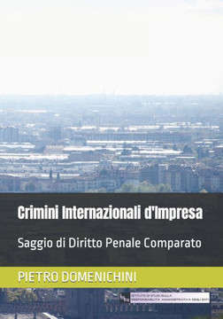 Crimini Internazionali d'Impresa: Saggio di Diritto Penale Comparato