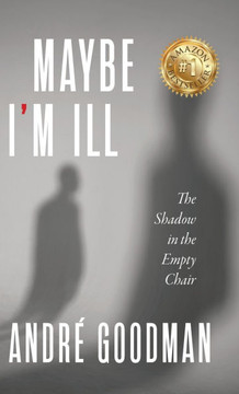 MayBe i'M iLL: The Shadow in the Empty Chair