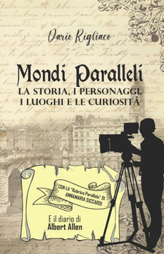 Mondi Paralleli: La storia, i personaggi, i luoghi e le curiosit?