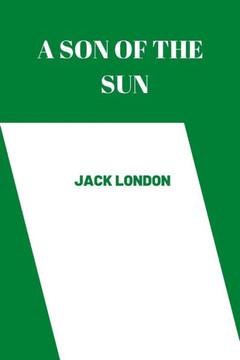 A son of the sun by Jack London