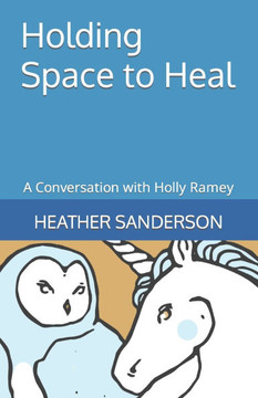 Holding Space to Heal: A Conversation with Holly Ramey
