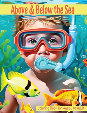 Above and Below the Sea: Coloring Book for Ages 6 to Adult