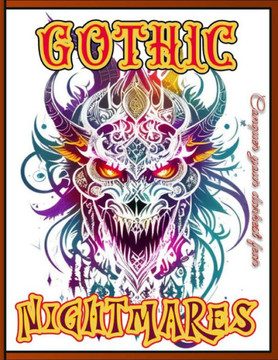 Gothic Nightmares: Unleash Your Fear in This Bone-Chilling Horror Coloring Book for Adults