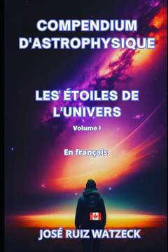 Compendium d'astrophysique: Les ?toiles de l'univers (Volume I)