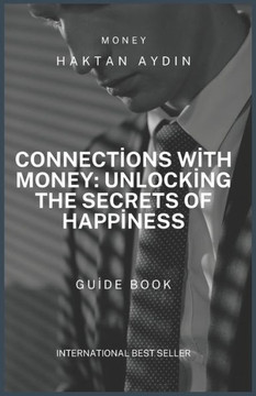 Connections with Money: Unlocking the Secrets of Happiness