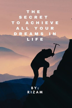 The Secret to Achieve All Your Dreams in Life