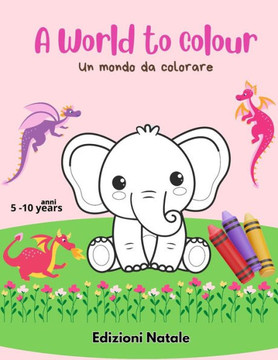 Un Mondo Da Colorare: A World to Colour