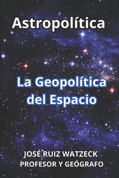Astropol?tica: La Geopol?tica del Espacio
