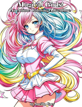 Magical Girls!: An Anime Coloring Adventure.