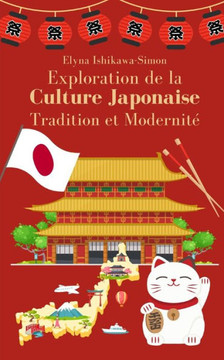 Exploration de la Culture Japonaise: Tradition et Modernit?
