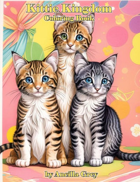 Kittie Kingdom: Coloring Adventures with Adorable Kittens!