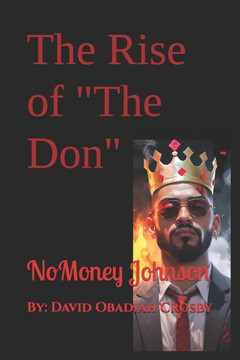 The Rise of ""The Don"": NoMoney Johnson