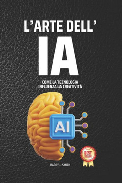 L'Arte dell'IA: Come la Tecnologia Influisce sulla Creativit?