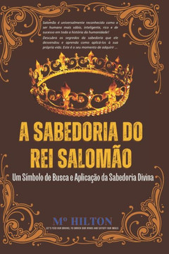 A Sabedoria Do Rei Salom?o: Um S?mbolo de Busca e Aplica??o da Sabedoria Divina