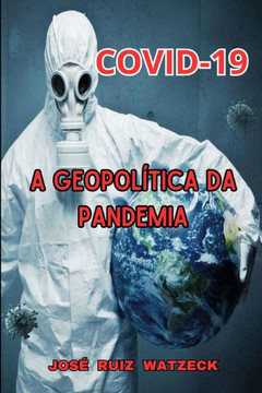 Covid-19: A Geopol?tica da Pandemia