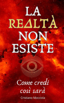 La Realt? Non Esiste: Come credi cos? sar?
