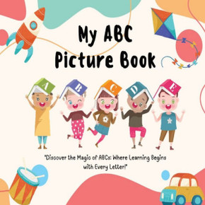 My ABC Picture Book - ""Discover the magic of ABC, where learning begins with every letter.""