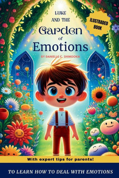 Luke and the Garden of Emotions: For children's emotional development and learning empathy
