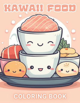 Cute Kawaii Food Coloring Book for Kids: 100+ Amazing Coloring Pages for All Ages
