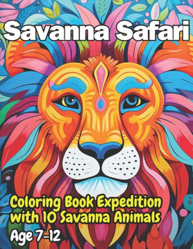 Savanna Safari: Coloring Book Expedition with 10 Savanna Animals
