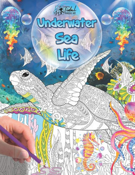 Underwater Sea Life Coloring Book: Explore 50 Unique Original Designs of Ocean Wonders for All Ages: Fish, Dolphin, Shark, Octopus, Turtles, Jellyfish