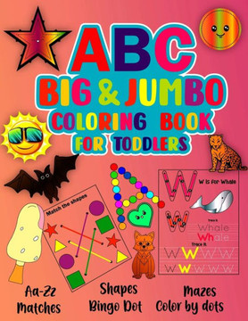 ABC Big & Jumbo Coloring Book for Toddlers: This is An Alphabet Toddler Coloring Book with Big, Large, and Simple Outline Picture Coloring Pages, incl