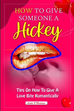 How to Give Someone a Hickey: Tips on how to give a love bite romantically
