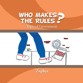 Who Makes The Rules?: Types Of Government Who Makes The Rules?: Types Of Government