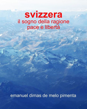 Svizzera: Il Sogno della Ragione- Pace e Libert?