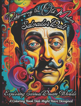Rediscovering the Old Masters: Salvador Dali - XXXXXXX: A Coloring Book Dali Might Have Designed