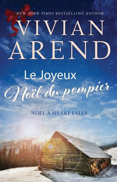 Le Joyeux Noël du pompier (Noël à Heart Falls) (French Edition) Le Joyeux Noël du pompier (Noël à Heart Falls) (French Edition)