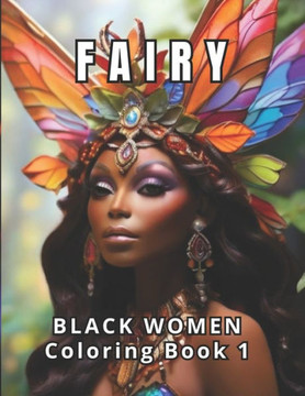 Fairy: Black Women Coloring Book 1: Celebrate the extraordinary beauty of Black women with our Fairy: Black Women Coloring Bo