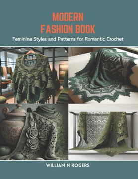 Modern Fashion Book: Feminine Styles and Patterns for Romantic Crochet