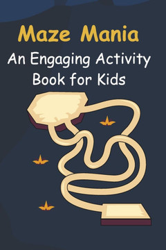 Maze Mania: An Engaging Activity Book for Kids: A Fun Journey Through Twists, Turns, and Challenges