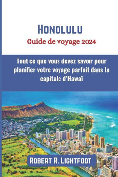 Honolulu Guide de voyage 2024: Tout ce que vous devez savoir pour planifier votre voyage parfait dans la capitale d'Hawa?
