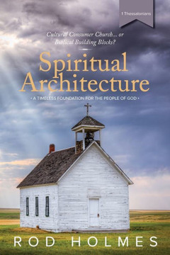 Spiritual Architecture: A Timeless Foundation For The People Of God Spiritual Architecture: A Timeless Foundation For The People Of God