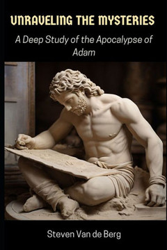 Unraveling the Mysteries: A Deep Study of the Apocalypse of Adam