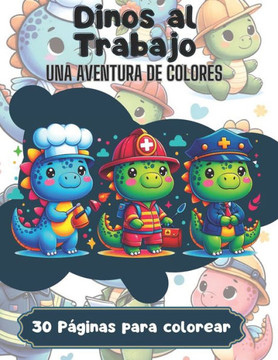 Dinos al Trabajo: Una Aventura de Colores
