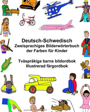 Deutsch-Schwedisch Zweisprachiges Bilderwörterbuch Der Farben Für Kinder Tvåspråkiga Barns Bildordbok Illustrerad FArgordbok (Freebilingualbooks.Com) (German Edition)